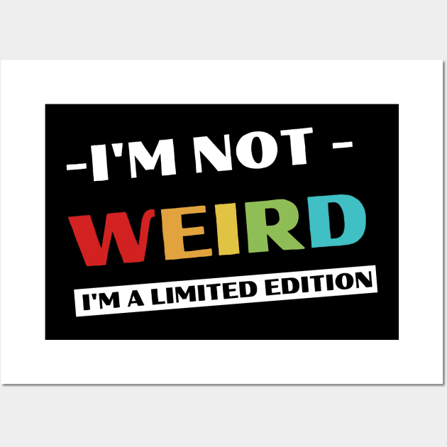 Funny I'm Not Weird Wall Art by Wifspin